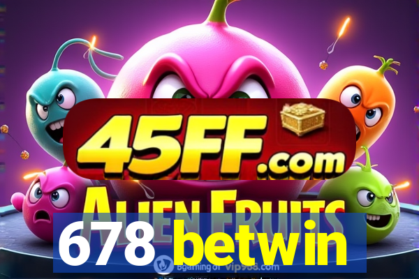 678 betwin